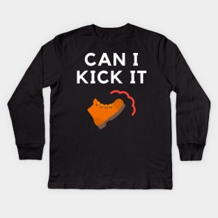 Can I Kick It Kids Long Sleeve T-Shirt